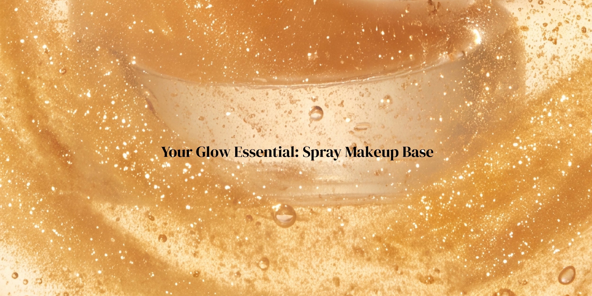 Refresh, Prep, Glow: Why Every Makeup Routine Needs a Spray Makeup Base